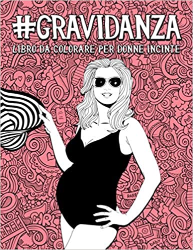 la copertina di Gravidanza - Libro da colorare per donne incinte
